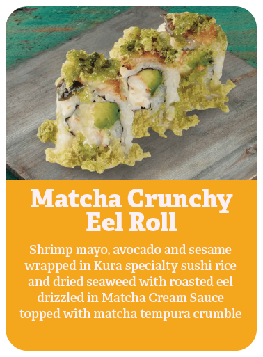 Matcha Crunchy Eel Roll